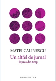 Un Altfel De Jurnal: Ieșirea Din Timp (Matei Călinescu)