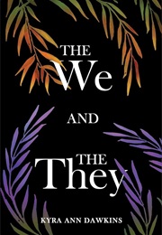 The We and the They (Kyra Ann Dawkins)