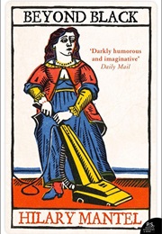 Beyond Black (Hilary Mantel)