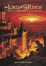 The Lord of the Rings - The Ultimate Critical Review (Bob Carruthers)