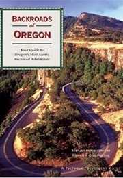 Backroads of Oregon: Your Guide to Oregon's Most Scenic Backroad Adventures (Rhonda Ostertag)