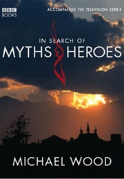In Search of Myths & Heroes (Wood, Michael)