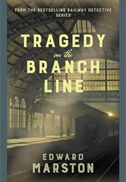 Tragedy on the Branch Line (Marston, Edward)