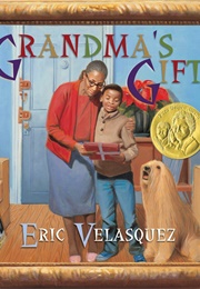 Grandma's Gift (Eric Velasquez)