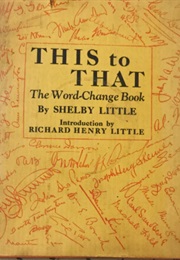 This to That; the Word-Change Book (Shelby Little)