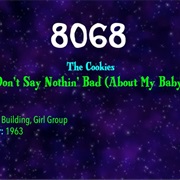 #9425 Don't Say Nothin' Bad (About My Baby) by the Cookies