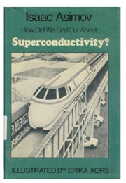 How Did We Find Out About Superconductivity? (Isaac Asimov)