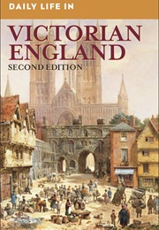 Daily Life in Victorian England (Sally  Mitchell)