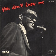You Dont Know Me - Ray Charles