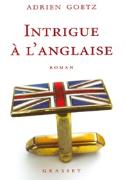 Intrigue a L'anglaise (Adrien Goetz)