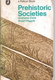 Prehistoric Societies (Grahame Clark & Stuart Piggott)