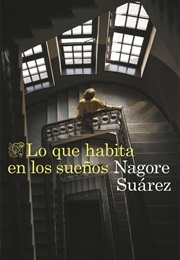 Lo Que Habita En Los Sueños (Nagore Suarez)