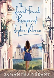 The Secret French Recipes of Sophie Valroux (Samantha Verant)