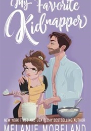 My Favorite Kidnapper (Melanie Moreland)