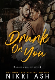 Drunk on You (Nikki Ash)