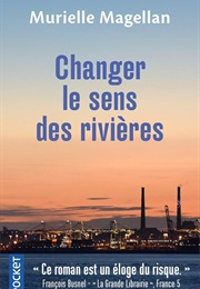Changer Le Sens Des Rivières (Murielle Magellan)