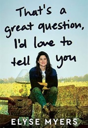 That's a Great Question, I'd Love to Tell You (Elyse Myers)
