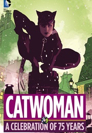 Catwoman : A Celebration of 75 Years