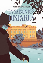 La Saison Des Disparus (Matthieu Sylvander)