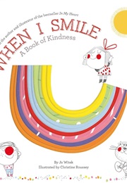 When I Smile: A Book of Kindness (Jo Witek)