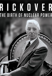 Rickover: The Birth of Nuclear Power (2014)