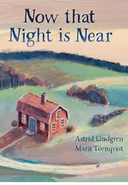 Now That Night Is Near (Astrid Lindgren)