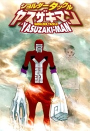 Shoulder Tackle Yasuzaki-Man (One-Shot) (Kyousuke Usuta)