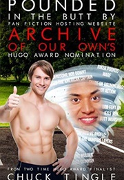 Pounded in the Butt by Fan Fiction Hosting Website Archive of Our Own's Hugo Award Nomination (Chuck Tingle)