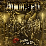 Addicted - Recipe for the Sick