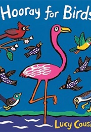 Hooray for Birds! (Lucy Cousins)