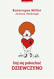 Daj Się Pokochać Dziewczyno (Katarzyna Miller ,  Joanna Olekszyk)