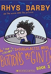 The Top Secret Intergalactic Notes of Buttons McGinty (Rhys Darby)