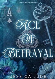 Ace of Betrayal (Jessica Jude)