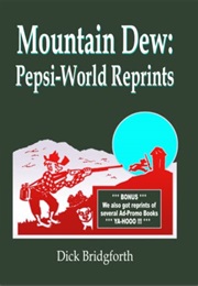 Mountain Dew: Pepsi-World Reprints (Dick Bridgforth)