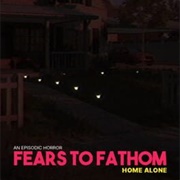 Fears to Fathom: Home Alone