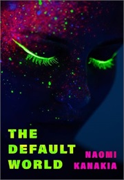 The Default World (Naomi Kanakia)
