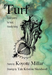 Turf: Queer Poetry for Feral, Friendly Living (Koyote Millar)