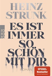 Es Ist Immer So Schön Mit Dir (Heinz Strunk)