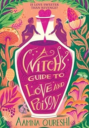 A Witch's Guide to Love and Poison (Aamna Qureshi)