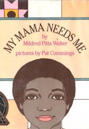 My Mama Needs Me (Pat Cummings)