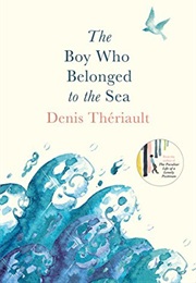 The Boy Who Belonged to the Sea (Denis Thériault)