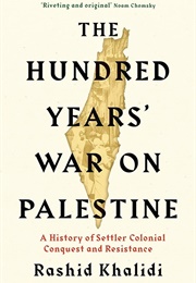 The Hundred Years' War on Palestine (Rashid Khalidi)