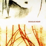 Douglas Heart - Douglas Heart