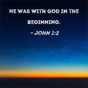 He Was With God in the Beginning.