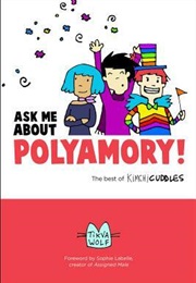 Ask Me About Polyamory: The Best of Kimchi Cuddles (Tikva Wolf)