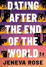 Dating After the End of the World (Jeneva Rose)