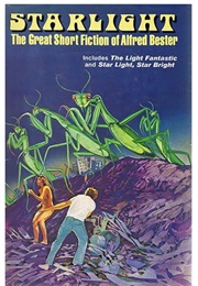 Starlight: The Great Short Fiction of Alfred Bester (Alfred Bester)