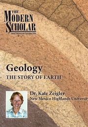 The Modern Scholar: Geology: The Story of Earth (Kate Zeigler)