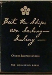 But the Ships Are Sailing- Sailing- (Chiyono Sugimoto Kiyooka)
