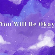 You Will Be Okay (Annapantsu Cover)
